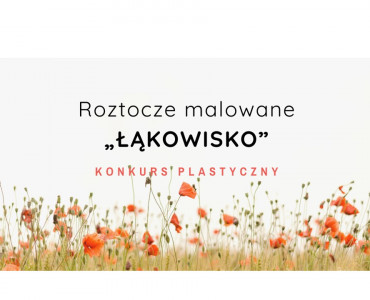Rozstrzygnięcie konkursu plastycznego „Roztocze malowane – Łąkowisko”
