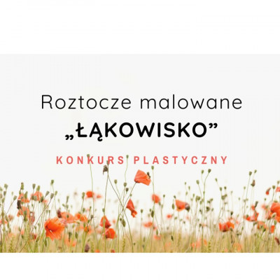 Rozstrzygnięcie konkursu plastycznego „Roztocze malowane – Łąkowisko”