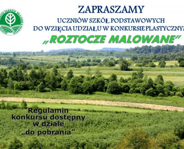 Zapraszamy uczniów szkół podstawowych i gimnazjów  do wzięcia udziału w konkursie plastycznym „Roztocze malowane”