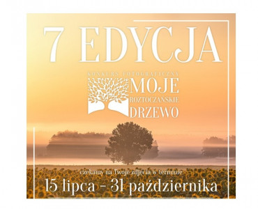 7. Ogólnopolski Konkurs Fotograficzny "Moje Roztoczańskie Drzewo"