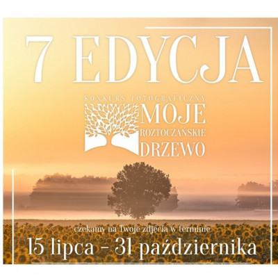 7. Ogólnopolski Konkurs Fotograficzny "Moje Roztoczańskie Drzewo"