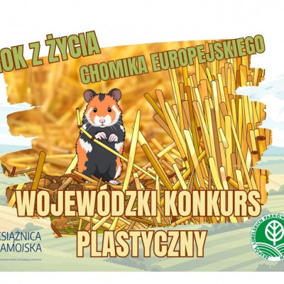 WYNIKI WOJEWÓDZKIEGO KONKURSU PLASTYCZNEGO "ROK Z ŻYCIA CHOMIKA EUROPEJSKIEGO"