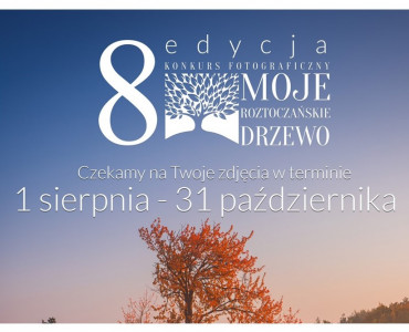 8 edycja Ogólnopolskiego Konkursu Fotograficznego „Moje Roztoczańskie Drzewo”