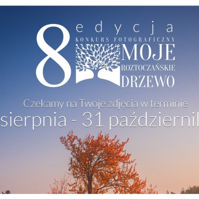 8 edycja Ogólnopolskiego Konkursu Fotograficznego „Moje Roztoczańskie Drzewo”