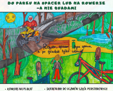 Konkurs Plastyczny na plakat i hasło ekologiczne „Do parku na spacer lub na rowerze-a nie quadami”