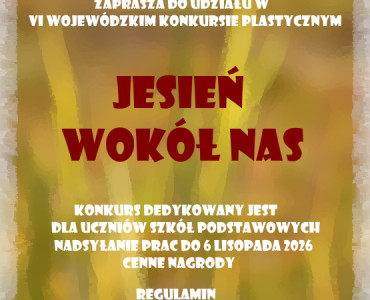 Zapraszamy do udziału w VI Wojewódzkim Konkursie Plastycznym „Jesień wokół nas- Oblicza Pani Jesieni”