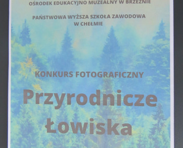 KONKURS FOTOGRAFICZNY  „PRZYRODNICZE ŁOWISKA 2019”  – ZAPRASZAMY NA OTWARCIE WYSTAWY W PAŃSTWOWEJ WYŻSZEJ SZKOLE ZAWODOWEJ W CHEŁMIE